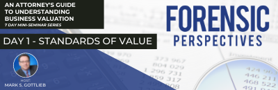Day 1 – Standards of Value: An Attorney’s Guide to Understanding Business Valuation