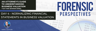 Day 4 – Normalizing Financial Statements in Business Valuation: An Attorney’s Guide To Understanding Business Valuation